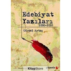 EDEBIYAT YAZILARI 2000 - 2010 - GÜRSEL AYTAÇ