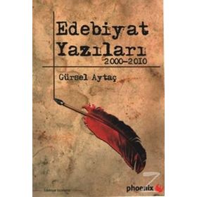 EDEBIYAT YAZILARI 2000 - 2010 - GÜRSEL AYTAÇ