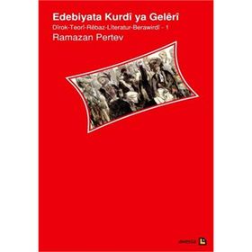 Edebiyata Kurdi ya Geleri - Ramazan Pertev Ariya Toprak Azad Aslan Bedran Hikmet Bünyamin Demir Kadri Yıldırım Michael L. Chyet Reşo Zilan Ruken Çalıştıran Sedat Ulugana Shahab Vali