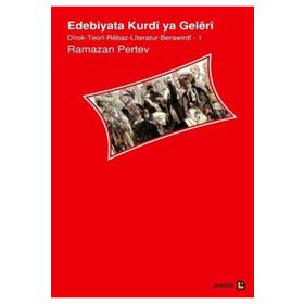 Edebiyata Kurdi ya Geleri - Ramazan Pertev Ariya Toprak Azad Aslan Bedran Hikmet Bünyamin Demir Kadri Yıldırım Michael L. Chyet Reşo Zilan Ruken Çalıştıran Sedat Ulugana Shahab Vali
