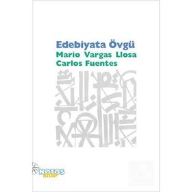 Edebiyata Övgü - Mario Vargas Llosa Carlos Fuentes