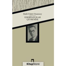 Edebiyatçılar Çevremde - Halit Fahri Ozansoy
