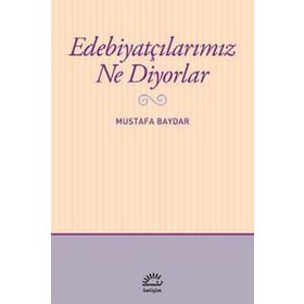 Edebiyatçılarımız Ne Diyorlar - İletişim Yayınları