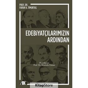 Edebiyatçılarımızın Ardından - Faruk K. Timurtaş