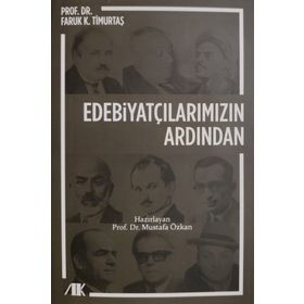 Edebiyatçılarımızın Ardından - Faruk K. Timurtaş