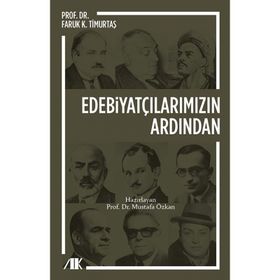 Edebiyatçılarımızın Ardından - Faruk K. Timurtaş