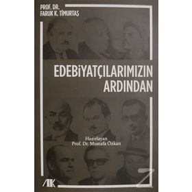 Edebiyatçılarımızın Ardından - Faruk K. Timurtaş