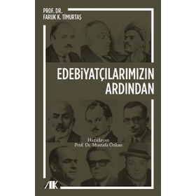 Edebiyatçılarımızın Ardından - Faruk K. Timurtaş