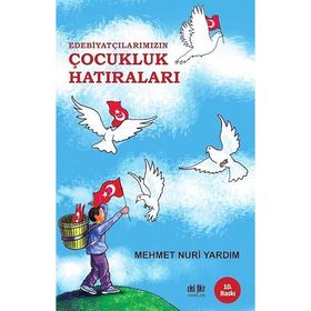 EDEBIYATÇILARIMIZIN ÇOCUKLUK HATIRALARI - MEHMET NURI YARDIM