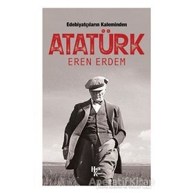 Edebiyatçıların Kaleminden Atatürk-Eren Erdem