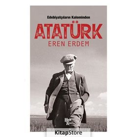 Edebiyatçıların Kaleminden Atatürk-Eren Erdem