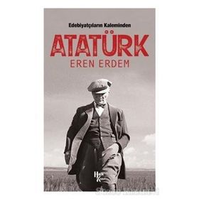 Edebiyatçıların Kaleminden Atatürk-Eren Erdem