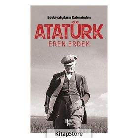 Edebiyatçıların Kaleminden Atatürk-Eren Erdem