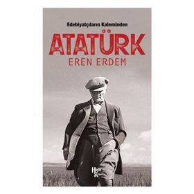 Edebiyatçıların Kaleminden Atatürk-Eren Erdem