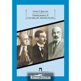 EDEBİYATIMIZ 2 YAZARLAR, MESELELER - SEMA UĞURCAN