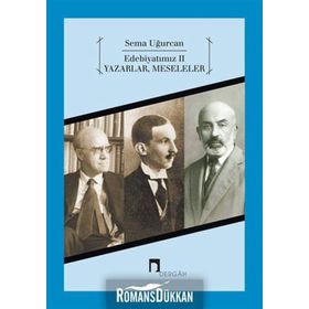 EDEBİYATIMIZ 2 YAZARLAR, MESELELER - SEMA UĞURCAN