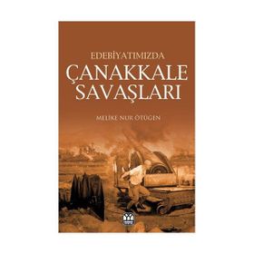 EDEBİYATIMIZDA ÇANAKKALE ŞAVAŞLARI - MELIKE NUR ÖTÜGEN