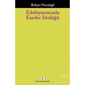Edebiyatımızda Eserler Sözlüğü - Behçet Necatigil