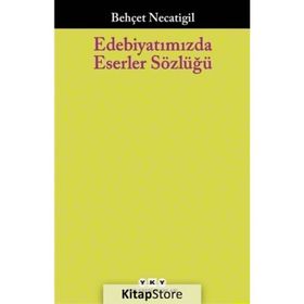 Edebiyatımızda Eserler Sözlüğü - Behçet Necatigil