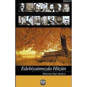 EDEBİYATIMIZDA HÜZÜN - MEHMET NURI YARDIM