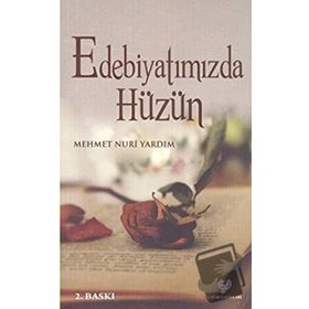 EDEBİYATIMIZDA HÜZÜN - MEHMET NURI YARDIM