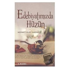 EDEBİYATIMIZDA HÜZÜN - MEHMET NURI YARDIM