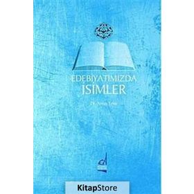 EDEBİYATIMIZDA İSİMLER - ARSLAN TEKIN