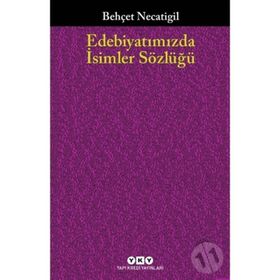 EDEBİYATIMIZDA İSİMLER SÖZLÜĞÜ - BEHÇET NECATIGIL