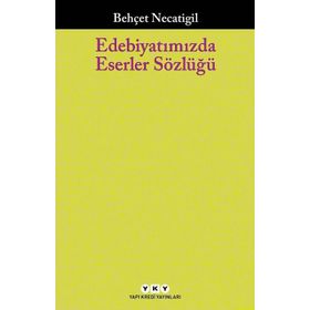EDEBİYATIMIZDA İSİMLER SÖZLÜĞÜ - BEHÇET NECATIGIL