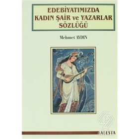 Edebiyatımızda Kadın Şair ve Yazarlar Sözlüğü - Mehmet Aydın
