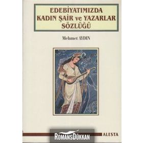 Edebiyatımızda Kadın Şair ve Yazarlar Sözlüğü - Mehmet Aydın