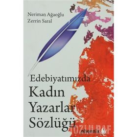 EDEBIYATIMIZDA KADIN YAZARLAR SÖZLÜĞÜ - NERIMAN AĞAOĞLU;ZERRIN SARAL