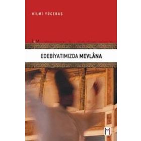 Edebiyatımızda Mevlana - Hilmi Yücebaş