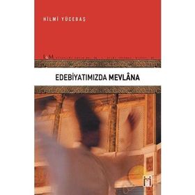 Edebiyatımızda Mevlana - Hilmi Yücebaş