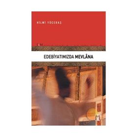 Edebiyatımızda Mevlana - Hilmi Yücebaş