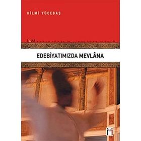 Edebiyatımızda Mevlana - Hilmi Yücebaş