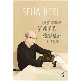 Edebiyatımızda Sevdiğim Romanlar Kılavuzu - Selim İleri