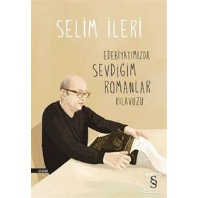 Edebiyatımızda Sevdiğim Romanlar Kılavuzu - Selim İleri