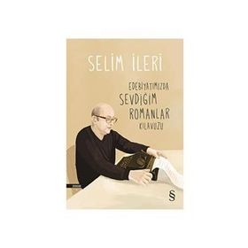 Edebiyatımızda Sevdiğim Romanlar Kılavuzu - Selim İleri