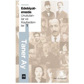 Edebiyatımızdan Unutulanlar ve Kaybedenler 1 Taner Ay