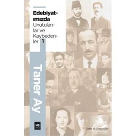 Edebiyatımızdan Unutulanlar ve Kaybedenler 1 Taner Ay