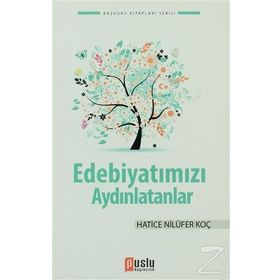 EDEBİYATIMIZI AYDINLATANLAR - DENIZ TOPAL;HATICE NİLÜFER KOÇ;MUSTAFA YAVUZCAN