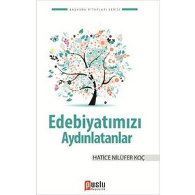 EDEBİYATIMIZI AYDINLATANLAR - DENIZ TOPAL;HATICE NİLÜFER KOÇ;MUSTAFA YAVUZCAN