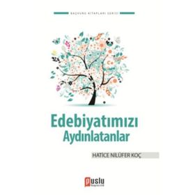 EDEBİYATIMIZI AYDINLATANLAR - DENIZ TOPAL;HATICE NİLÜFER KOÇ;MUSTAFA YAVUZCAN