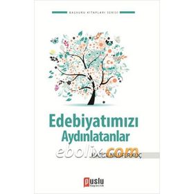EDEBİYATIMIZI AYDINLATANLAR - DENIZ TOPAL;HATICE NİLÜFER KOÇ;MUSTAFA YAVUZCAN