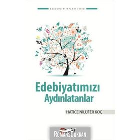 EDEBIYATIMIZI AYDINLATANLAR - HATICE NILÜFER KOÇ
