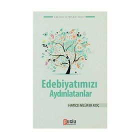 EDEBIYATIMIZI AYDINLATANLAR - HATICE NILÜFER KOÇ