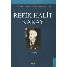 Edebiyatımızın Zirvesindekiler - Refik Halit Karay - Prof. Dr. Şerif Aktaş