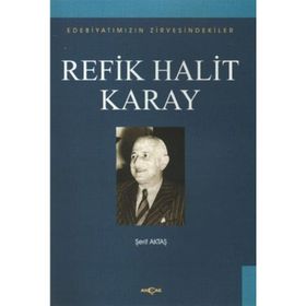 Edebiyatımızın Zirvesindekiler - Refik Halit Karay - Prof. Dr. Şerif Aktaş