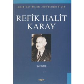 Edebiyatımızın Zirvesindekiler - Refik Halit Karay - Prof. Dr. Şerif Aktaş